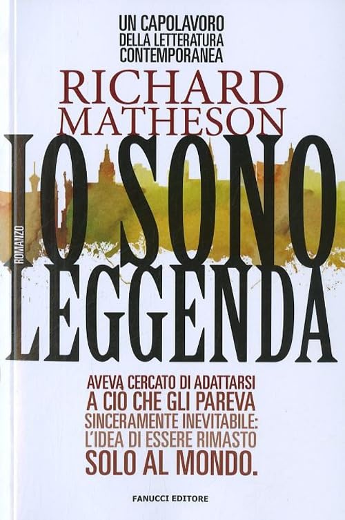IO SONO LEGGENDA di Richard Matheson (Fanucci o&nbsp;Mondadori)
