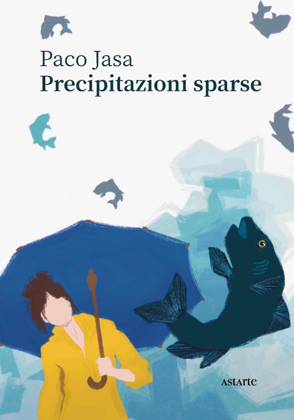 PRECIPITAZIONI SPARSE di Paco Jasa (Astarte&nbsp;Edizioni)