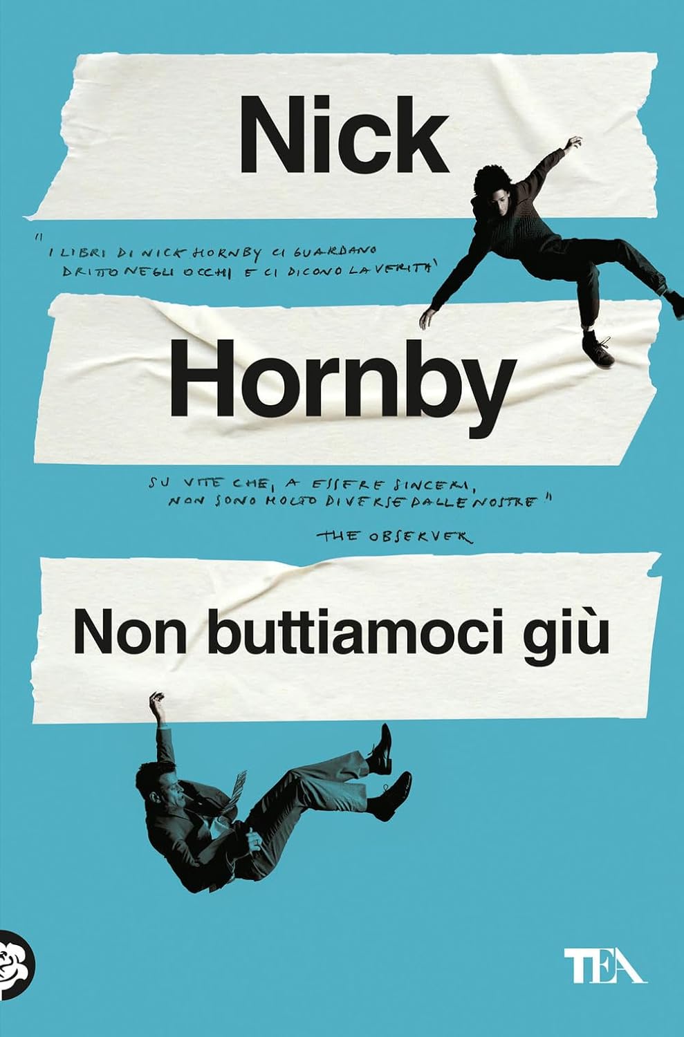 NON BUTTIAMOCI GIÙ di Nick Hornby (prima Guanda, ora Tea, sempre&nbsp;GeMS)