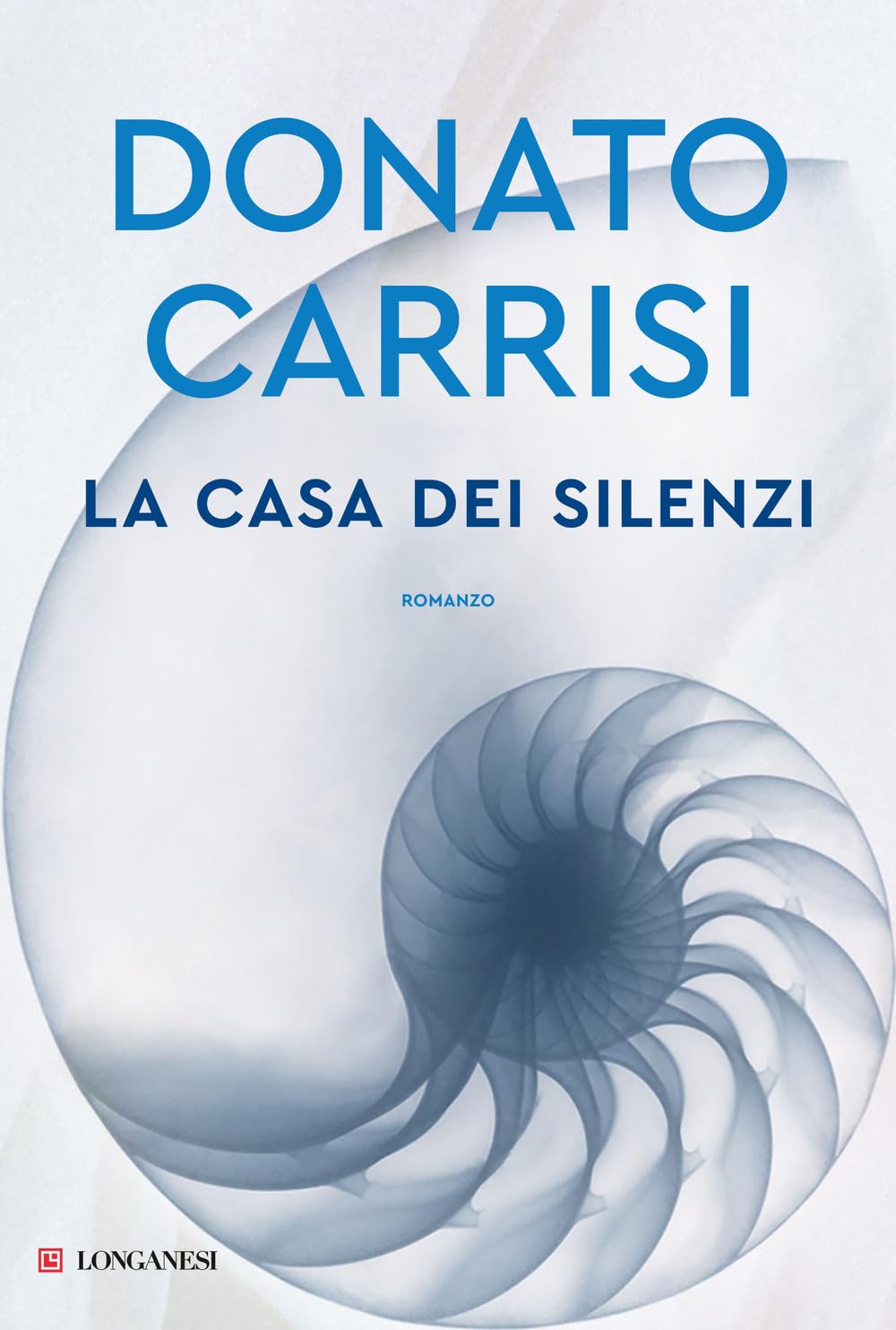 LA CASA DEI SILENZI di Donato Carrisi&nbsp;(Longanesi)